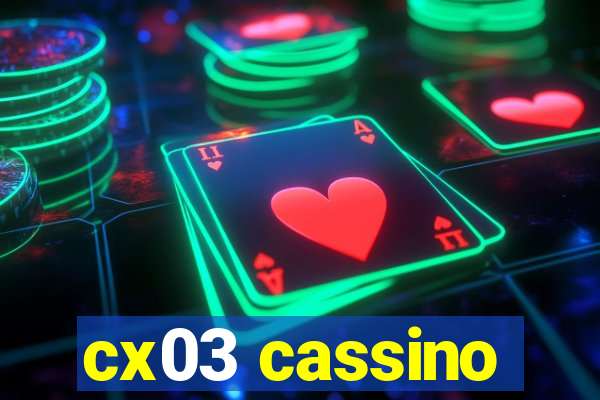 cx03 cassino